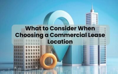 What to Consider When Choosing a Commercial Lease Location